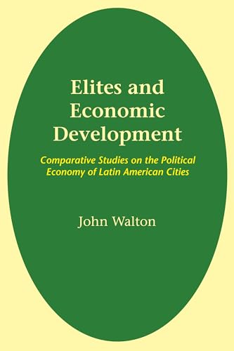 Beispielbild fr ELITES AND ECONOMIC DEVELOPMENT. COMPARATIVE STUDIES ON THE POLITICAL ECONOMY OF LATIN AMERICAN CITIES zum Verkauf von Libros Latinos