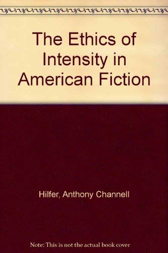 Stock image for The Ethics of Intensity in American Fiction for sale by Old Editions Book Shop, ABAA, ILAB