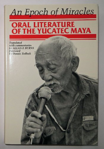 Stock image for An Epoch of Miracles: Oral Literature of the Yucatec Maya for sale by N. Fagin Books