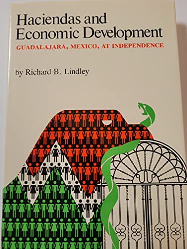Haciendas and Economic Development: Guadalajara, Mexico, at Independence (Latin American monographs)
