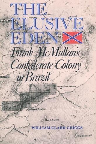 9780292720596: The Elusive Eden: Frank McMullan's Confederate Colony in Brazil