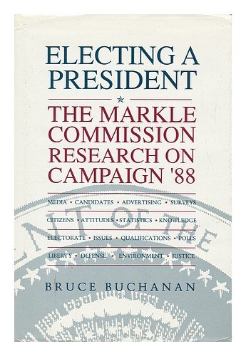 Stock image for Electing a President: The Markle Commission Research on Campaign '88 for sale by Presidential Book Shop or James Carroll