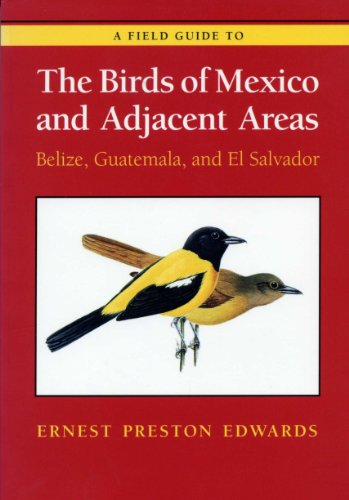 Stock image for A Field Guide to the Birds of Mexico and Adjacent Areas: Belize, Guatemala, and El Salvador, Third Edition (Corrie Herring Hooks) for sale by SecondSale