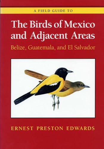 Stock image for A Field Guide to the Birds of Mexico and Adjacent Areas: Belize, Guatemala, and El Salvador, Third Edition (Corrie Herring Hooks) for sale by HPB-Emerald