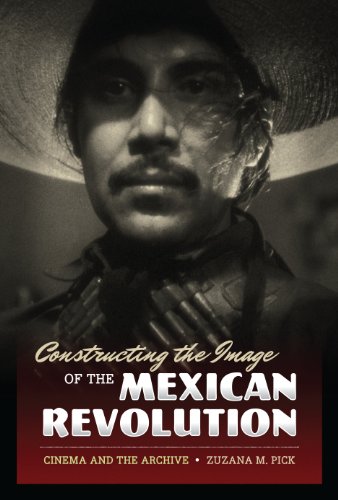 Imagen de archivo de Constructing the Image of the Mexican Revolution: Cinema and the Archive a la venta por Jackson Street Booksellers