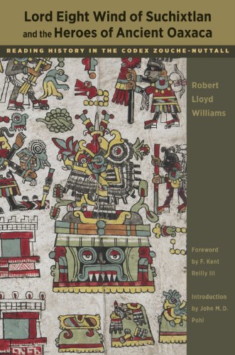 Lord Eight Wind of Suchixtlan and the Heroes of Ancient Oaxaca: Reading History in the Codex Zouc...