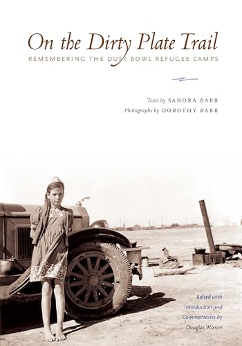 Stock image for On the Dirty Plate Trail: Remembering the Dust Bowl Refugee Camps (Harry Ransom Humanities Research Center Imprint Series) for sale by SecondSale