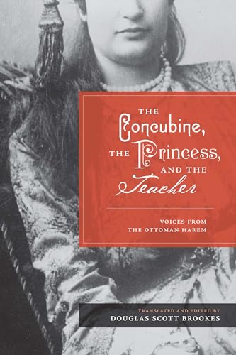 9780292721494: The Concubine, the Princess, and the Teacher: Voices from the Ottoman Harem