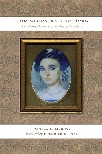 9780292721517: For Glory and Bolivar: The Remarkable Life of Manuela Saenz: The Remarkable Life of Manuela Senz