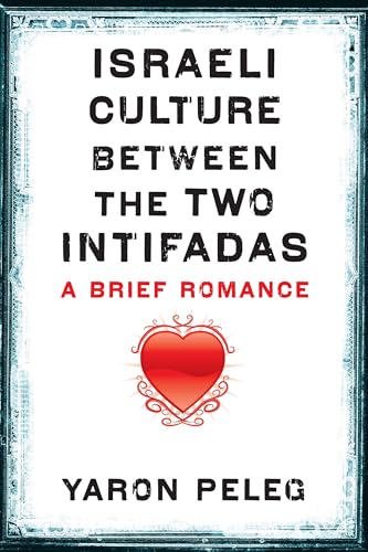 Beispielbild fr Israeli Culture Between the Two Intifadas: A Brief Romance zum Verkauf von HALCYON BOOKS