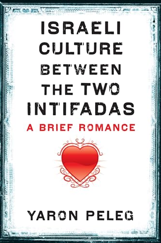 Stock image for Israeli Culture Between the Two Intifadas: A Brief Romance for sale by Blackwell's
