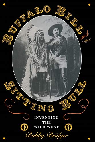 9780292721630: Buffalo Bill and Sitting Bull: Inventing the Wild West: 21 (M. K. Brown Range Life Series)