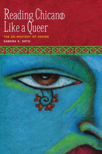 9780292721746: Reading Chican@ Like a Queer: The De-Mastery of Desire (CMAS History, Culture, & Society Series)