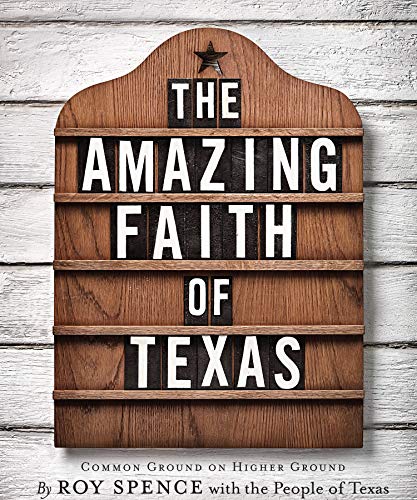Imagen de archivo de The Amazing Faith of Texas : Common Ground on Higher Ground a la venta por Better World Books