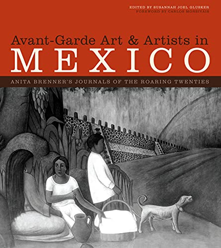 Stock image for Avant-Garde Art and Artists in Mexico : Anita Brenner's Journals of the Roaring Twenties for sale by Better World Books: West