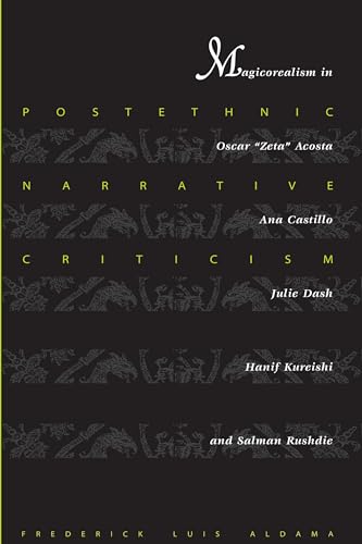 9780292722101: Postethnic Narrative Criticism: Magicorealism in Oscar "Zeta" Acosta, Ana Castillo, Julie Dash, Hanif Kureishi, and Salman Rushdie