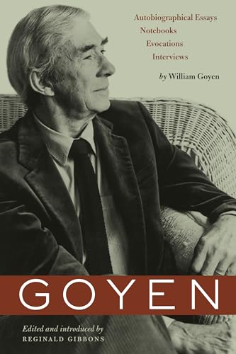 Stock image for Goyen: Autobiographical Essays, Notebooks, Evocations, Interviews (Harry Ransom Humanities Research Center Imprint Series) [Paperback] Goyen, William and Gibbons, Reginald for sale by tttkelly1
