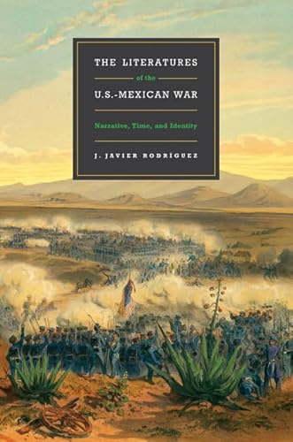 Imagen de archivo de The Literatures of the U.S.-Mexican War: Narrative, Time, and Identity a la venta por Bestsellersuk