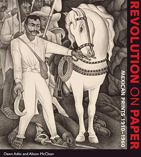 9780292722484: Revolution on Paper: Mexican Prints 1910-1960 (Joe R. and Teresa Lozano Long Latin American and Latino Art and Culture)