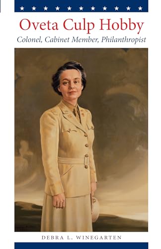 Stock image for Oveta Culp Hobby: Colonel, Cabinet Member, Philanthropist (Louann Atkins Temple Women & Culture Series) for sale by Open Books