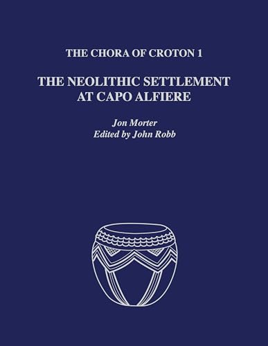 9780292722767: The Chora of Croton 1: The Neolithic Settlement at Capo Alfiere