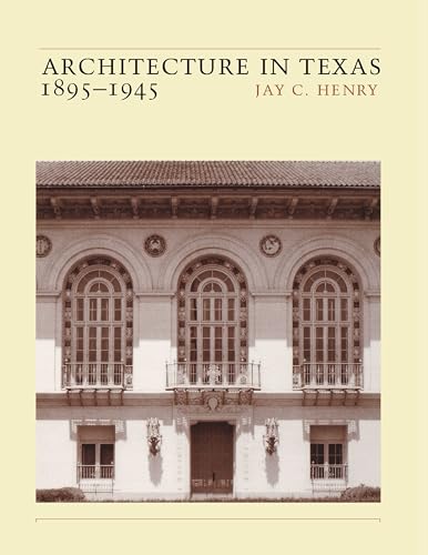 9780292722804: Architecture in Texas 1895-1945