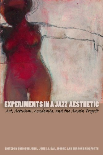 9780292722873: Experiments in a Jazz Aesthetic: Art, Activism, Academia, and the Austin Project