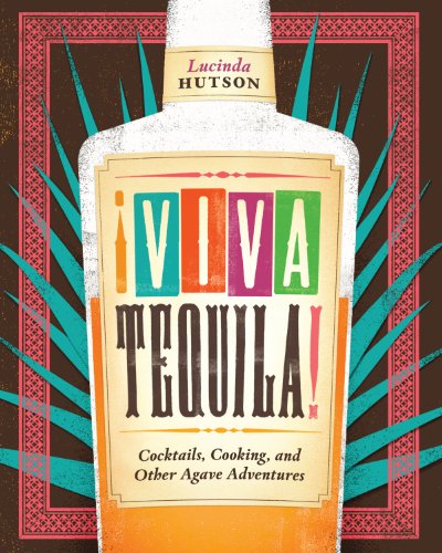 Beispielbild fr Viva Tequila!: Cocktails, Cooking, and Other Agave Adventures zum Verkauf von BooksRun