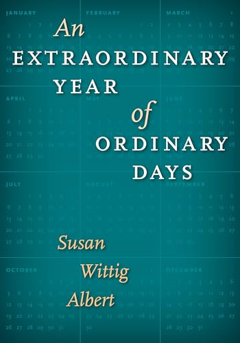 

An Extraordinary Year of Ordinary Days (Southwestern Writers Collection Series, Wittliff Collections at Texas State University)