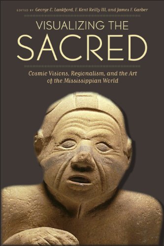 9780292723085: Visualizing the Sacred: Cosmic Visions, Regionalism, and the Art of the Mississippian World (Linda Schele Series in Maya and Pre-Columbian Studies)