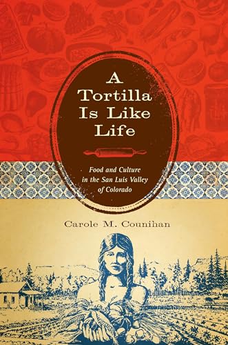Beispielbild fr A Tortilla Is Like Life: Food and Culture in the San Luis Valley of Colorado zum Verkauf von ThriftBooks-Dallas