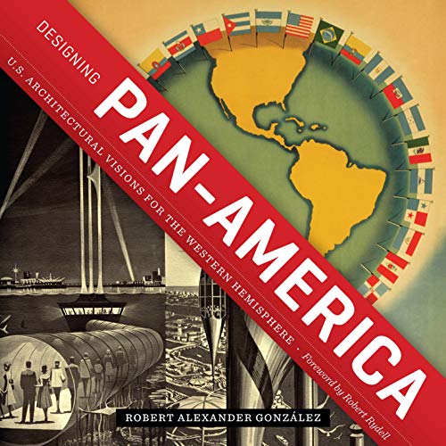 9780292723252: Designing Pan-America: U.S. Architectural Visions for the Western Hemisphere (Roger Fullington Series in Architecture)