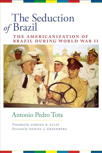 9780292723528: The Seduction of Brazil: The Americanization of Brazil during World War II (LLILAS Translations from Latin America Series)