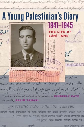 Stock image for A Young Palestinian's Diary, 1941?1945: The Life of Sami 'Amr (Jamal and Rania Daniel Series in Contemporary History, Politics, Culture, and Religion of the Levant) for sale by Your Online Bookstore