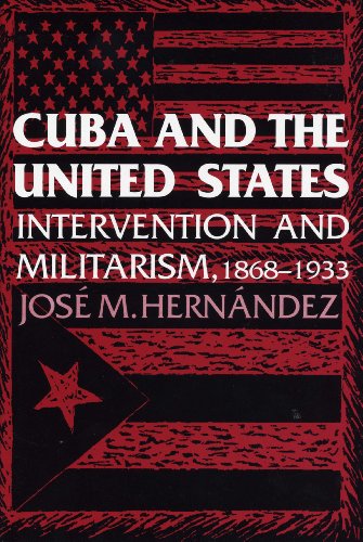 Imagen de archivo de Cuba and the United States Intervention and Militarism, 1868-1933 a la venta por Michener & Rutledge Booksellers, Inc.