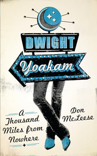 Stock image for Dwight Yoakam: A Thousand Miles from Nowhere for sale by ThriftBooks-Atlanta