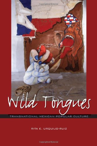 9780292723849: Wild Tongues: Transnational Mexican Popular Culture (Chicana Matters Series)