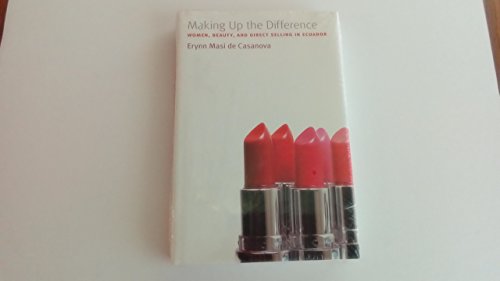 Beispielbild fr Making Up the Difference: Women, Beauty, and Direct Selling in Ecuador zum Verkauf von ThriftBooks-Atlanta