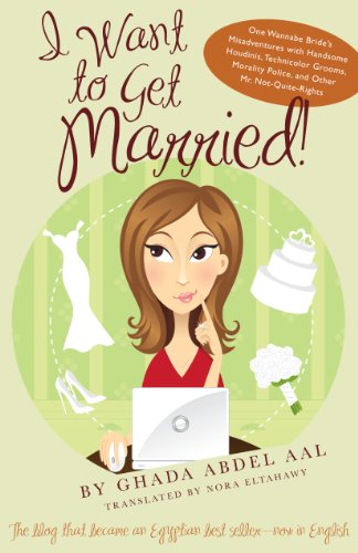 Stock image for I Want to Get Married!: One Wannabe Bride's Misadventures with Handsome Houdinis, Technicolor Grooms, Morality Police, and Other Mr. Not Quite Rights (Emerging Voices from the Middle East) for sale by SecondSale