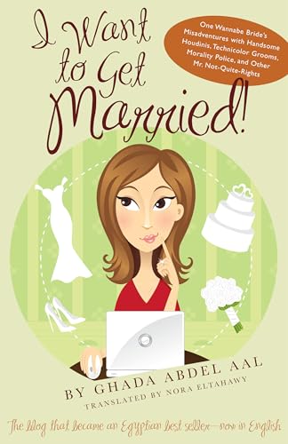 Stock image for I Want to Get Married!: One Wannabe Brides Misadventures with Handsome Houdinis, Technicolor Grooms, Morality Police, and Other Mr. Not Quite Rights (Emerging Voices from the Middle East) for sale by BooksRun