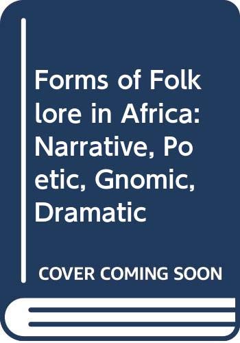 Imagen de archivo de Forms Of Folklore In Africa : Narrative, Poetic, Gnomic, Dramatic a la venta por Archer's Used and Rare Books, Inc.