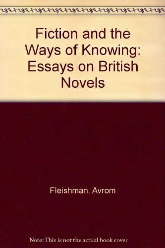 Fiction and the Ways of Knowing: Essays on British Novels (Signed)