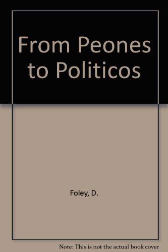 Beispielbild fr FROM PEONES TO POLITICOS: ETHNIC RELATIONS IN A SOUTH TEXAS TOWN, 1900 to 1977. zum Verkauf von de Wit Books