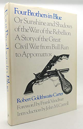 Imagen de archivo de Four Brothers in Blue : Or Sunshine and Shadows of the War of the Rebellion: A Story of the Great Civil War from Bull Run to Appomattox a la venta por Better World Books