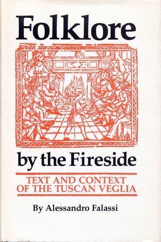 Beispielbild fr Folklore by the Fireside: Text and Context of the Tuscan Veglia zum Verkauf von Books From California