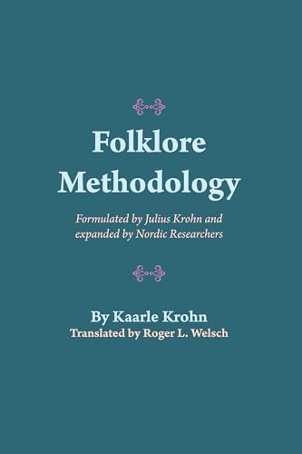 Imagen de archivo de Folklore Methodology: Formulated by Julius Krohn and Expanded by Nordic Researchers (American Folklore Society Bibliographical and Special Series) a la venta por Irish Booksellers
