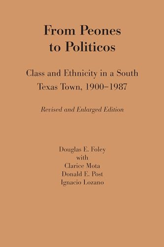 Beispielbild fr From Peones to Politicos: Class and Ethnicity in a South Texas Town, 1900-1987 zum Verkauf von ThriftBooks-Dallas