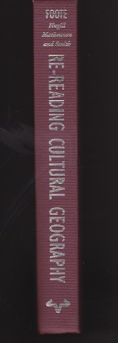 Re-Reading Cultural Geography (9780292724839) by Foote, Kenneth E.; Hugill, Peter J.; Mathewson, Kent; Smith, Jonathan M.