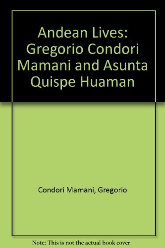 9780292724914: Andean Lives: Gregorio Condori Mamani and Asunta Quispe Huamn