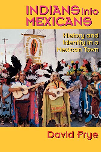 Stock image for Indians into Mexicans : History and Identity in a Mexican Town for sale by Better World Books